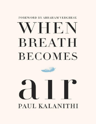 When Breath Becomes Air, Paul Kalanidhi 2016.pdf